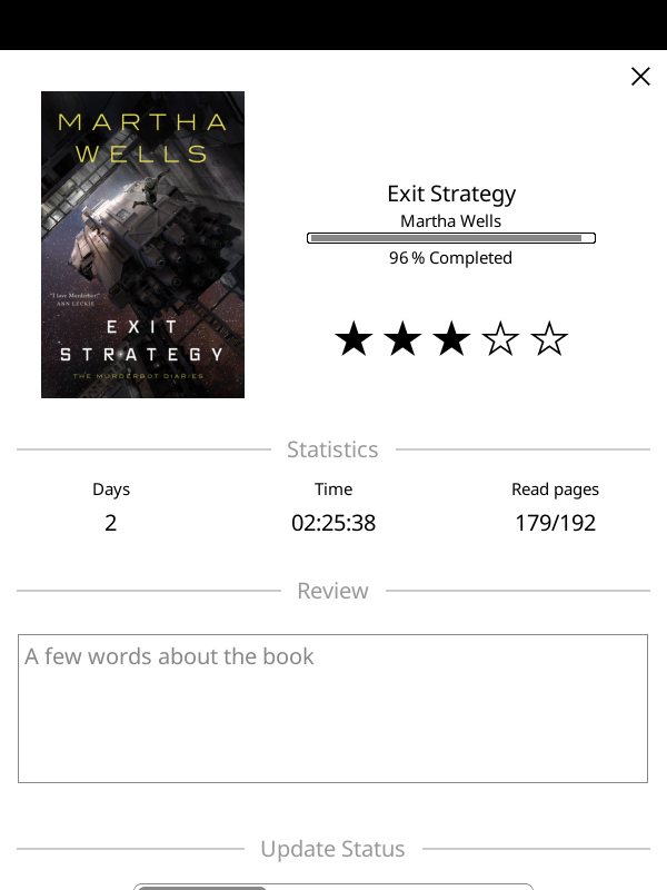 book information screen for "Exit Strategy" by Martha Wells
3 out of 5 stars
finished after 2h 25min book information screen for "Exit Strategy" by Martha Wells
3 out of 5 stars
finished after 2h 25min
