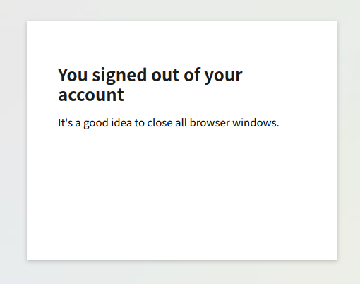 You signed out of your account
It's a good idea to close all browser windows. You signed out of your account
It's a good idea to close all browser windows.