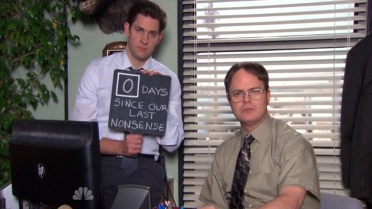 edited screencap from 'the office', two guys with serious faces, one holding up a sign '0 days since our last nonsense'