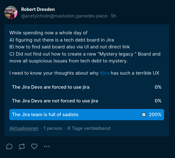 200% für "Jira devs are sadists"