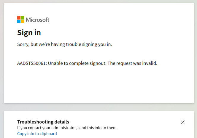 Microsoft - Sign in
Sorry but we're having trouble signing you in.

Unable to complete signout. The request was invalid.
